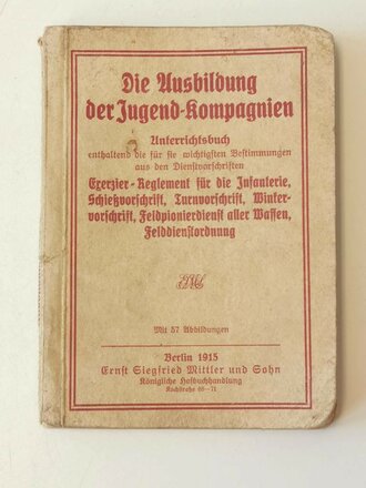 1.Weltkrieg, Die Ausbildung der Jugend-Kompagnien - Unterrichtsbuch, datiert Berlin 1915, 161 Seiten, A6