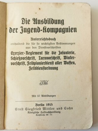 1.Weltkrieg, Die Ausbildung der Jugend-Kompagnien - Unterrichtsbuch, datiert Berlin 1915, 161 Seiten, A6