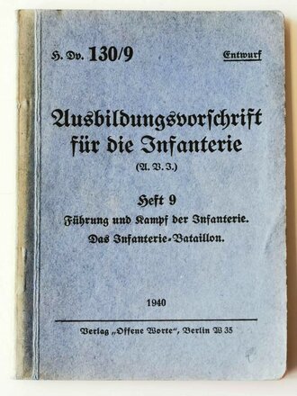 Ausbildungsvorschrift für die Infanterie - Heft 9 - Fürhung und Kampf der infanterie - Das Infanterie Bataillon, datiert 1940, 160 Seiten, A6