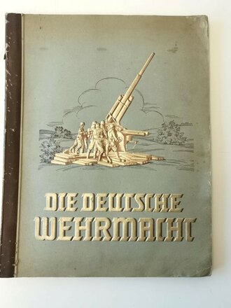 Sammelbilderalbum "Die Deutsche Wehrmacht" - herausgegeben vom Cigaretten Bilderdienst Dresden A.S., ca 70 Seiten, komplett