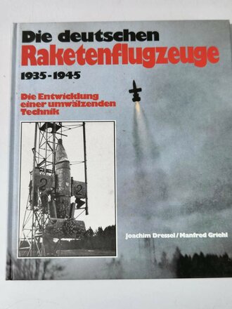 "Die deutschen Raketenflugzeuge 1935-1945" - Die Entwicklung einer umwälzenden Technik, 198 Seiten, gebraucht, ca. DIN A5