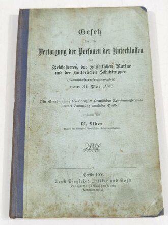 Gesetz über die Versorgung der Personen der Unterklassen des Reichsheeres der Kaiserlichen Marine und Schutztruppe, datiert 1906, 152 Seiten, gebraucht, A5