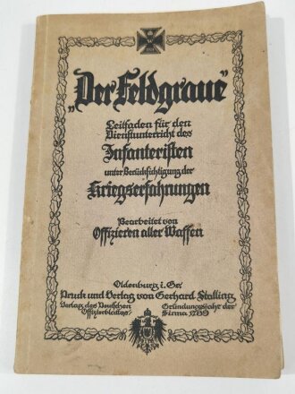 Der Feldgraue - Leifaden für den Dienstunterricht des Infanteristen unter Berücksichtigung der Kriegserfahrungen, datiert 1914/16, 234 Seiten, gebraucht, A5