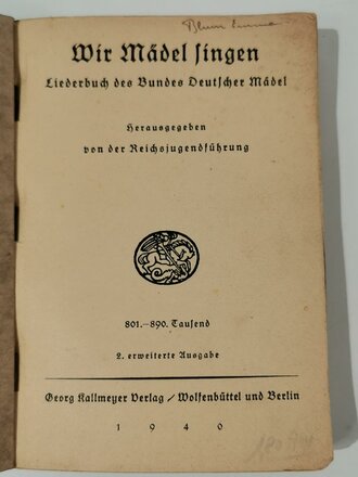 Wir Mädel singen- Liederbuch des Bundes Deutscher Mädel, datiert 1940, ca. 220 Seiten, A5