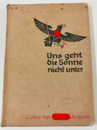 Uns geht die Sonne nicht unter - Lieder der Hitler-Jugend, datiert 1943, ca. 150 Seiten, unter A5