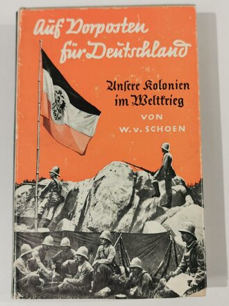 Auf Dorposen für Deutschland - Unsere Kolonien im Weltkreig, datiert 1935, 252 Seiten, A5