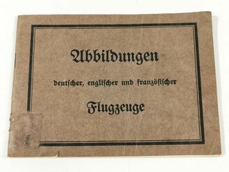 1.Weltkrieg , 31 seitiges Heft " Abbildungen deutscher, englischer und französischer Flugzeuge"