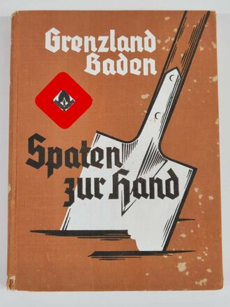 Reichsarbeitsdienst "Grenzland Baden Spaten zur...