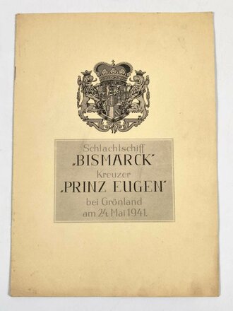 Schlachtschiff "Bismarck" und Kreuzer "Prinz Eugen" bei Grönland am 24. Mai 1941. Gedenkheft 8 Seiten etwa DIN A3