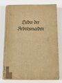 "Lieder der Arbeitsmaiden", hrsg. v. d. Reichsleitung des Reichsarbeitsdienstes Arbeitsdienst für die weibliche Jugend, 1938, 224 Seiten, ca. DIN A5, gebraucht