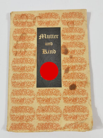 "Mutter und Kind - Eine Ehrengabe für die deutsche Frau", hrsg. v. Verlag Amt für Volkswohlfahrt der NSDAP, ca. 1935, 30 Seiten, ca. DIN 6, gebraucht