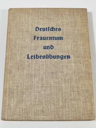 "Deutsches Frauentum und Leibesübungen", hrsg. v. Henni Warninghoff, 1936, 148 Seiten, ca. DIN A5, handschriftliche Widmung von 1939, guter Zustand