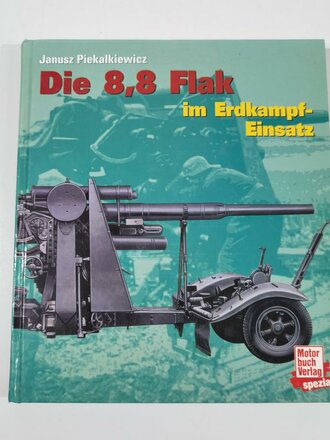 "Die 8,8 Flak im Erdkampf-Einsatz", Janusz Piekalkeiewicz, 191 Seiten,1999, gebraucht, DIN A5