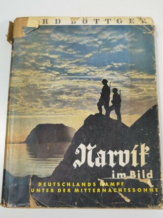 "Narvik im Bild. Deutschlands Kampf unter der Mitternachtssonne", Gerd Böttger, 151 Seiten, 1941, gebraucht, DIN A4