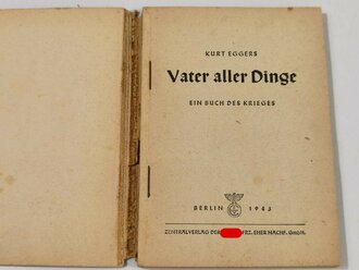 "Vater aller Dinge. Ein Buch des Krieges", Zentralverlag der NSDAP, Kurt Eggers, 80 Seiten, 1943, Einband vollständig abgelöst, gebraucht, DIN A5