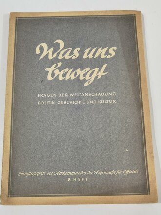 "Was uns bewegt. Fragen der Weltanschauung, Politik, Geschichte und Kultur", 8. Heft, Tornisterschrift für Offiziere der Wehrmacht, OKW, 72 Seiten, 1943, gebraucht, DIN A5