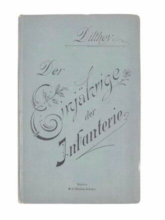 "Militärischer Dienstunterricht für einjährig Freiwillige" Berlin 1898 mit 338 Seiten