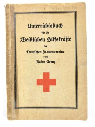 "Unterrichtsbuch für die weiblichen Hilfskräfte (...) vom Roten Kreuz", Deutsches Rotes Kreuz/Reichsfrauenbund, 150 Seiten, 1935, 18,5 x 12,5 cm