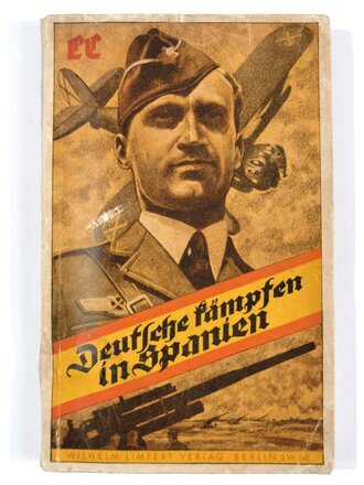 "Deutsche kämpfen in Spanien", hrsg. v. der Legion Condor, 144 Seiten, 1939, DIN A5, Wasserschaden, gebraucht