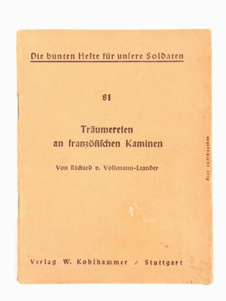 Feldpost Heft "Die bunten Hefte für unsere Soldaten 81: Träumerein an französischen Kaminen", 40 Seiten, ungelaufen,1942, 11,5  x 15 cm, gebraucht