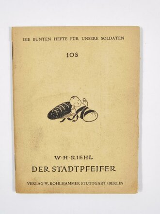 Feldpost Heft "Die bunten Hefte für unsere Soldaten 108: "Der Stadtpfeiffer", 48 Seiten, ungelaufen,1943, 11,5  x 15 cm, gebraucht