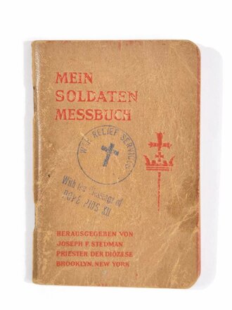 "Mein Soldaten Messbuch",War Relief Service , hrsg. v. Priester Joseph F. Stedman, Priester der Diözese Brooklyn/New York, 1943, 160 Seiten, in deutscher Sprache, 7 x 10,5 cm, gebraucht