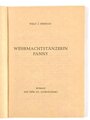 "Wehrmachtstänzerin Fanny", Willy J. Stephan, 2. Auflage, um 1940, 125 Seiten, ca 12 x 16 cm, gebraucht