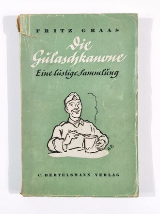 Kriegsweihnacht "Die Gulaschkanone - Eine lustige Sammlung", Fritz Graas, mit Aufkleber: "Zum Andenken an die 3. Kriegsweihnacht, MG.-Ersatz Bataillon 4, Horb am Neckar, 24.12.1941", 18 x 11,5 cm, gebraucht