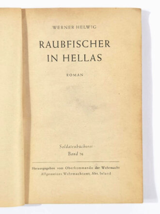 Soldatenbücherei Bd. 76, "Raubfischer in Hellas", Werner Helwig, hrsg. v. OKW, um 1940, 158 Seiten, 11,5 x 18 cm, gebraucht