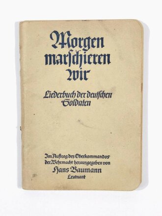"Morgen marschieren wir - Liederbuch der deutschen Soldaten", OKW, 1939, 128 Seiten, 10,5 x 14,5 cm, die ersten beiden Seiten sind herausgerissen, gebraucht