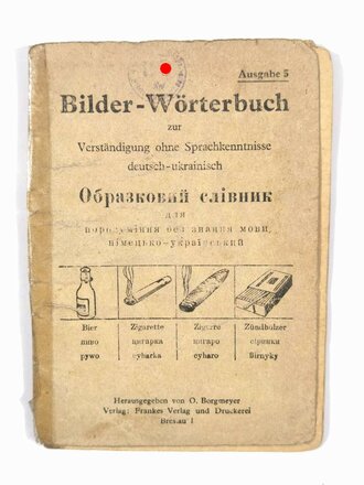 "Bilder-Wörterbuch zur Verständigung ohne Sprachkenntnisse: deutsch-ukrainisch", Ausgabe 5, ohne Jahr, um 1940,  48 Seiten, 10,5 x 14, 5 cm, stark gebraucht, geklebt