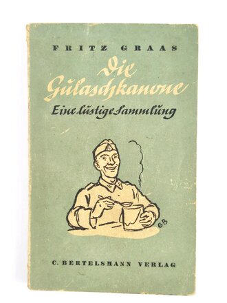Kriegsweihnacht "Die Gulaschkanone - Eine lustige Sammlung", Fritz Graas, mit Widmung: "Kriegsweihnacht 1943", 18 x 11,5 cm, gebraucht, Buchrücken rissig
