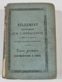 Frankreich 19. Jh., Dienstvorschrift für Artillerie-Fußsoldaten, "Reglement Provisoire sur lInstruction a Pied et a Cheval dans le Regiments dArtillerie, Tome premiere, Instruction a Pied", Straßburg 1845, 415 Seiten, stark gebraucht