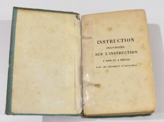 Frankreich 19. Jh, Dienstvorschrift für Artillerie-Berittene, "Reglement Provisoire sur lInstruction a Pied et a Cheval dans le Regiments dArtillerie, Tome second, Instruction a Cheval", Straßburg 1845, 424 Seiten, stark gebraucht, Einband lose, geklebt