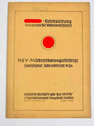 NSV-Müttererholungsfürsorge "Statistischer Jahresbericht 1936", hrsg. v. d. NSDAP-Reichsleitung - Hauptamt für Volkswohlfahrt, Sonderheft 3, Juni 1937, 30 Seiten, DIN A4, gebraucht, Stockflecken