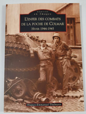 "LEnfer des combats de la poche de colmar - Hiver 1944-1945", Hugues-Emmanuel Thalmann, 128 Seiten, 2010, DIN A5, gebraucht