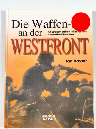 "Die Waffen-SS an der Westfront", Ian Baxter,...