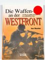 "Die Waffen-SS an der Westfront", Ian Baxter, 192 Seiten, 2008, DIN A4, leicht gebraucht