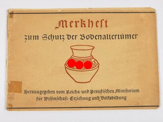 "Merkheft zum Schutz der Bodenaltertümer", hrsg. v. Reichs- und Preußischen Ministerium für Wissenschaft, Erziehung und Volksbildung, 36 Seiten, ohne Jahr,  ca. 17 x 25, Einband lose, abgegriffen