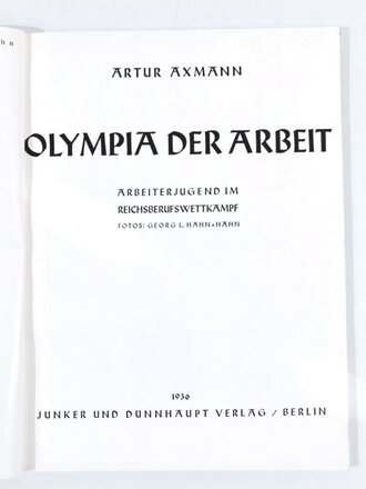 Hitlerjugend, "Olympia der Arbeit - Arbeiterjugend im Reichsberufswettkampf", Artur Axmann (Reichsjugendführer), 1936, 88 Seiten, ca. 20 x 27 cm, Schutzumschlag festgeklebt, guter Zustand