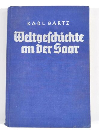 "Weltgeschichte an der Saar", Karl Bartz, mit Widmung eines SA-Obersturmführers (Weihnachten 1936), 254 Seiten, 1935, ca. DIN A5, gebraucht