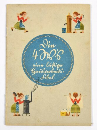 Deutsche Landwerbung, "Die 4 Ws - eine lustige Hausarbeitsfibel", Reichsnährstand, ohne Jahr, 31 Seiten, DIN A5, guter Zustand