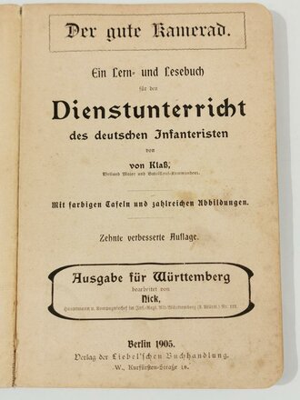 "Der gute Kamerad - Ein Lern und Lesebuch für den Dienstunterricht des deutschen Infanteristen", Ausgabe für Württemberg, Klaß/Nick, Berlin 1905, 235 Seiten, ca. 12,5 x 19 cm, gebraucht