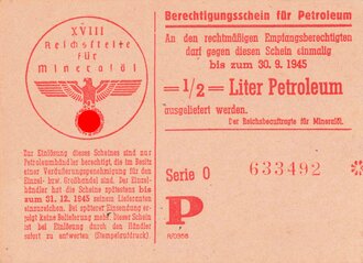 "Berechtigungsschein für Petroleum", XVIII Reichstelle für Petroluem, gültig bis zum 30.9.1945, 7,5 x 10,5 cm, sehr guter Zustand, Sie erhalten ein ( 1 ) Stück