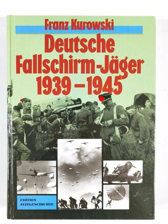 "Deutsche Fallschirmjäger 1939-1945", Franz Kurowski, Sonderausgabe 1996, 399 Seiten, 29 x 21 x 4 cm, guter Zustand