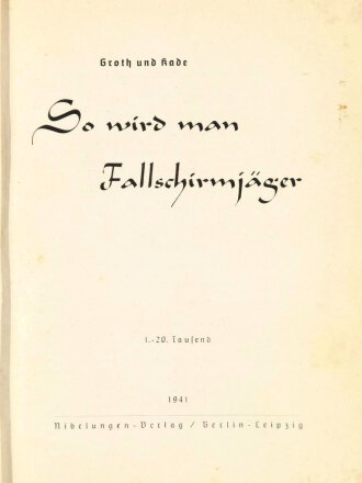 "So wird man Fallschirmjäger", Groth und Kade, 1941, 94 Seiten, ca. DIN A5, fleckig, gebraucht, Schutzumschlag fehlt