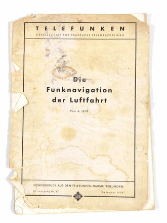 "Die Funknavigation der Luftfahrt", A. Leib, Sonderdruck aus den Telefunken Hausmitteilungen vom Dezember 1939, 59 Seiten, DIN A4, stark gebraucht, Wasserschaden