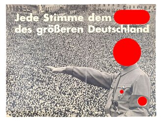 Adolf Hitler, Wahlplakat/Poster "Jede Stimme dem Führer des größeren Deutschland", ohne Jahr, ca. DIN A4, gebraucht, eingerissen, gefaltet
