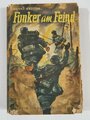 "Funker am Feind", Hanns Grosser, 1941, 235 Seiten, gebraucht, ca. DIN A5, Schutzumschlag gerissen