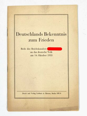 "Deutschlands Bekenntnis zum Frieden", Rede Adolf Hitlers vom 14. Oktober 1933, 13 Seiten, ca. DIN A5, einige Seiten unten leicht eingerissen, sonst guter Zustand